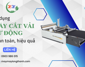 Sử dụng máy cắt vải tự động an toàn, hiệu quả